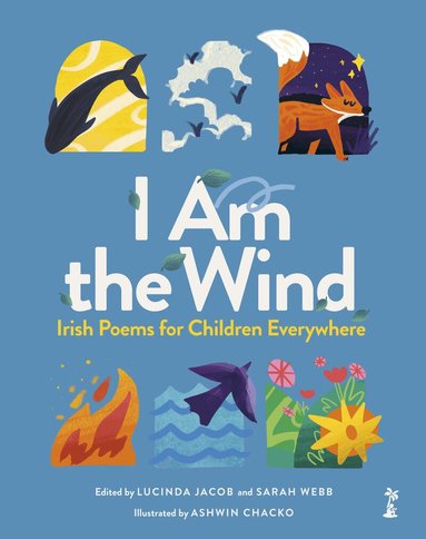 Lucinda Jacob, Sarah Webb - I am the Wind: Irish Poems for Children Everywhere, Inbunden