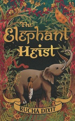 Rucha Dixit - Elephant Heist, Häftad