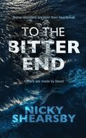 Nicky Shearsby - To the Bitter End, Häftad