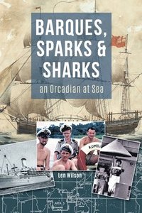 bokomslag Barques, Sparks & Sharks: an Orcadian at Sea
