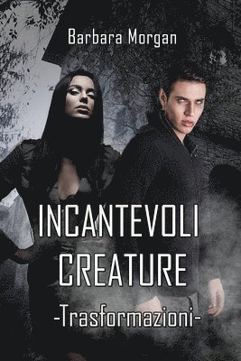 bokomslag Incantevoli Creature - Trasformazioni (vol.1)