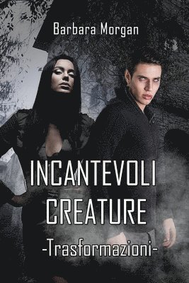 Incantevoli Creature - Trasformazioni (vol.1)