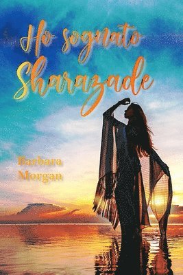 Barbara Morgan - Ho sognato Sharazade, Häftad