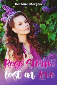 bokomslag Rose Storm - Lost in Love