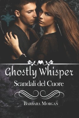 bokomslag Ghostly Whisper &quot;Scandali del cuore&quot;