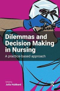 bokomslag Dilemmas and Decision Making in Nursing