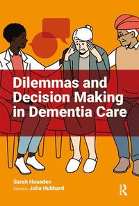 bokomslag Dilemmas and Decision Making in Dementia Care