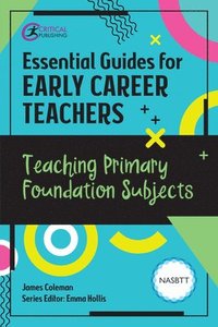 bokomslag Essential Guides for Early Career Teachers: Teaching Primary Foundation Subjects