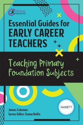 James Coleman, Emma Hollis - Essential Guides for Early Career Teachers: Teaching Primary Foundation Subjects, Häftad