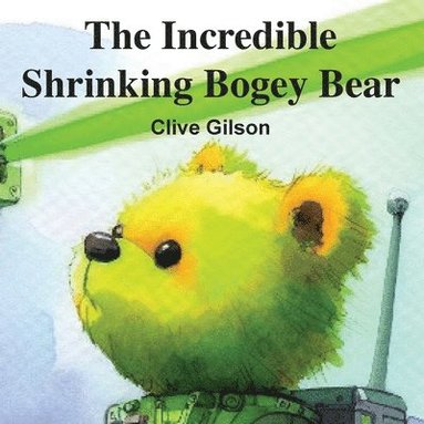 bokomslag The Incredible Shrinking Bogey Bear