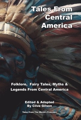 Clive L Gilson - Tales From Central America, Inbunden. Tillgänglighet: Lägg i varukorg