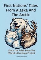 First Nations' Tales From Alaska And The Arctic, Inbunden. Tillgänglighet: Lägg i varukorg