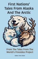 First Nations' Tales From Alaska And The Arctic, Häftad. Tillgänglighet: Lägg i varukorg