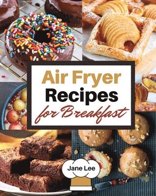 Jane Lee - Air Fryer Recipes for Breakfast, Häftad