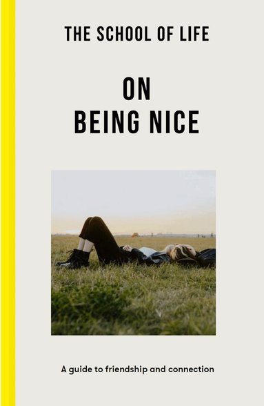 The School of Life, The School - School of Life: On Being Nice, Häftad