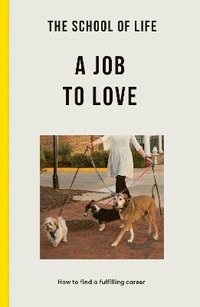 bokomslag The School of Life: A Job to Love