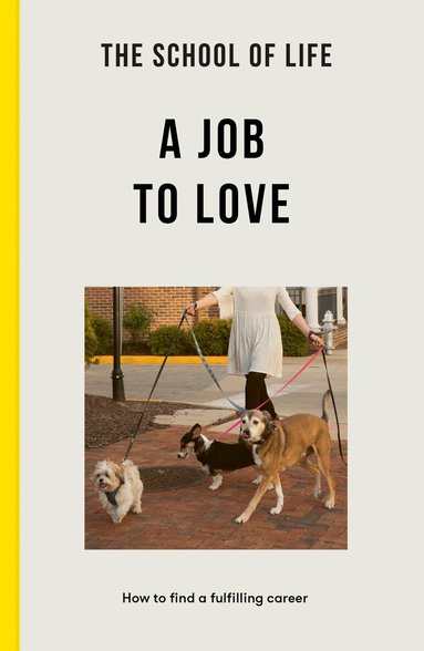 The School of Life, The School - School of Life: A Job to Love, Häftad