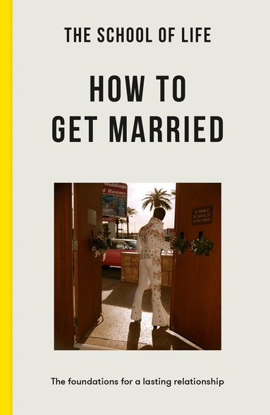 The School of Life, The School - School of Life: How to Get Married, Häftad