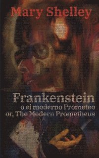 bokomslag Frankenstein; Or, The Modern Prometheus - Frankenstein, o el moderno Prometeo