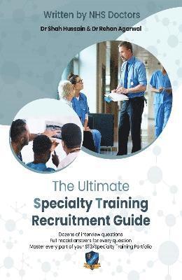 Shah Hussain, Rohan Agarwal, Dr Shah Hussain, Dr Rohan Agarwal - Ultimate Specialty Training Recruitment Guide, Häftad