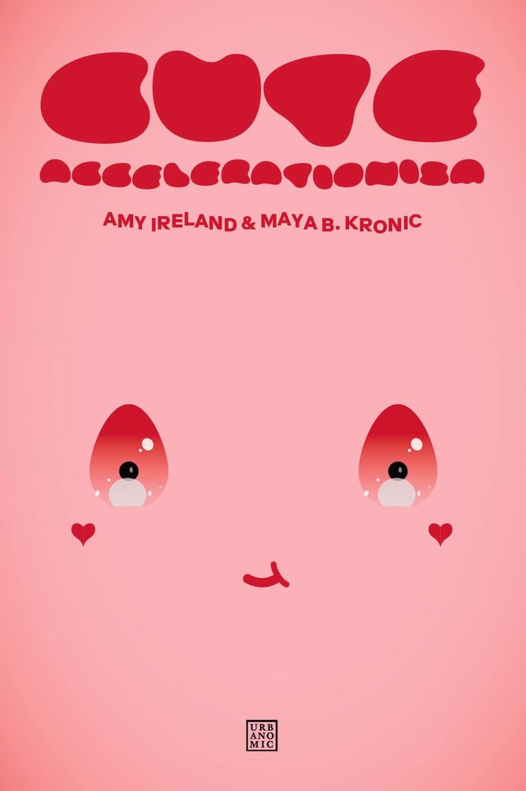 Amy Ireland, Maya B. Kronic - Cute Accelerationism, Häftad