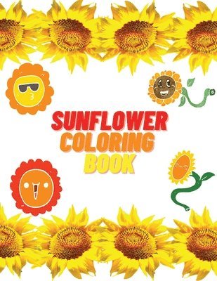 Sunflower Coloring Book: Educational Activity Book with Sunflowers Coloring and Activity Book for Kids 1