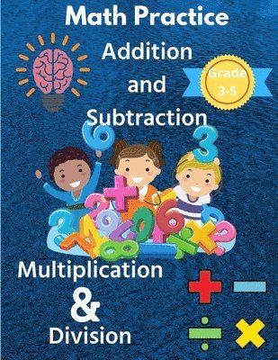 Math Practice with Addition, Subtraction, Multiplication & Division Grade 3-5 1