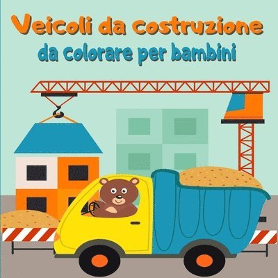Veicoli da costruzione da colorare per bambini 1