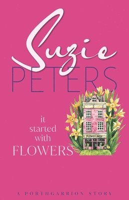 Suzie Peters - It Started With Flowers, Häftad