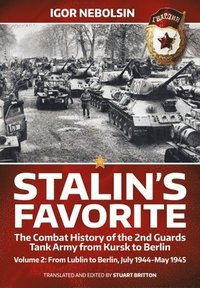 bokomslag Stalin's Favorite: The Combat History of the 2nd Guards Tank Army from Kursk to Berlin Volume 2