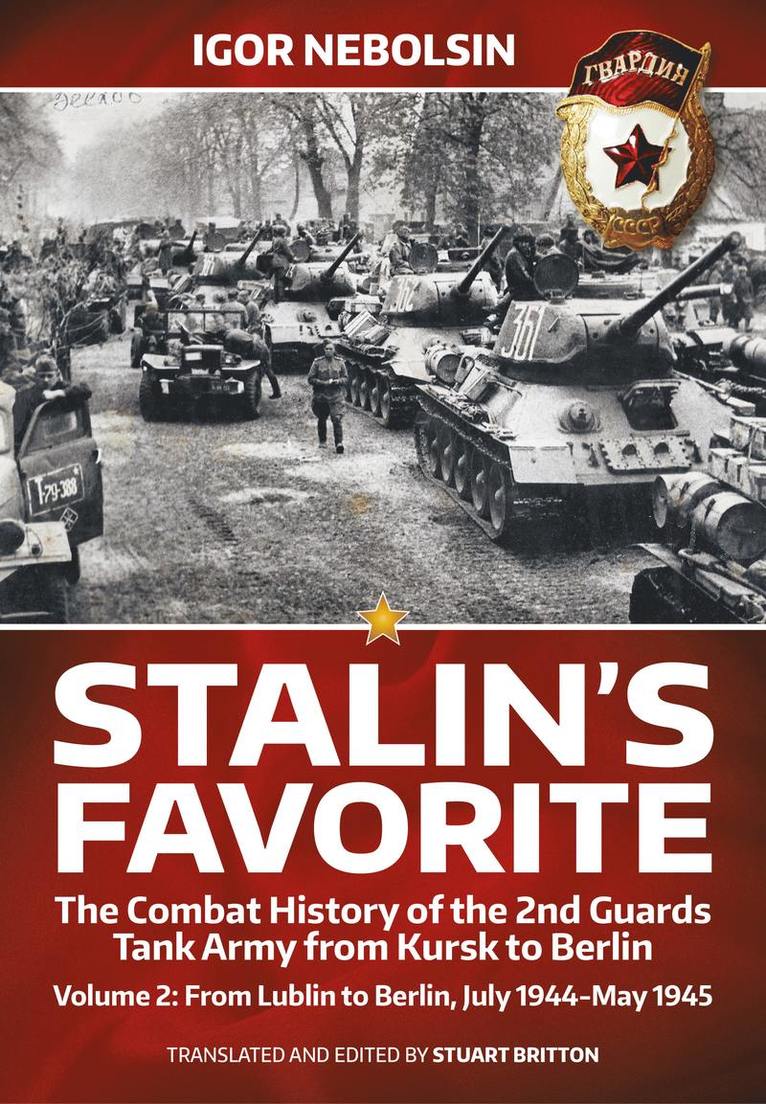 Igor Nebolsin, Stuart Britton - Stalin’s Favorite: The Combat History of the 2nd Guards Tank Army from Kursk to Berlin, Häftad