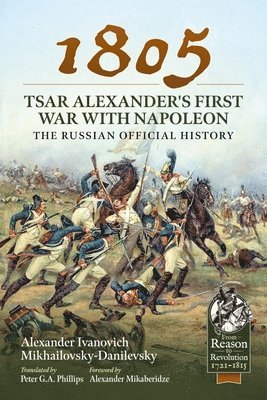 1805 - Tsar Alexander's First War with Napoleon 1