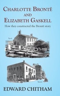 bokomslag Charlotte Brontë and Elizabeth Gaskell