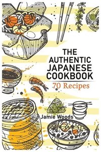 bokomslag The Authentic Japanese Cookbook