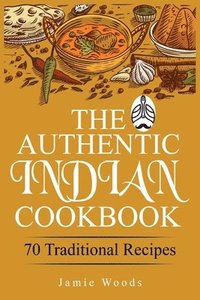 bokomslag The Authentic Indian Cookbook