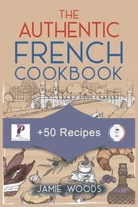 bokomslag The Authentic French Cookbook