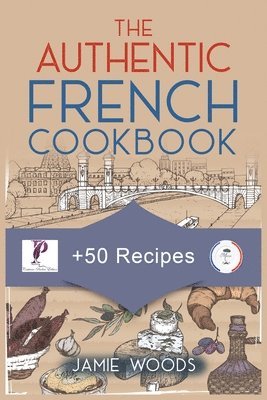 The Authentic French Cookbook 1