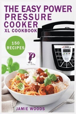 The Easy Power Pressure Cooker XL Cookbook 1