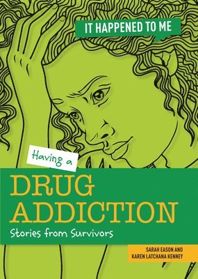 Sarah Eason, Karen Kenney - Having a Drug Addiction, Häftad
