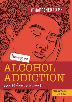 Ella Newell, Sarah Eason - Having an Alcohol Addiction, Häftad