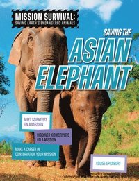 bokomslag Saving the Asian Elephant: Meet Scientists on a Mission, Discover Kid Activists on a Mission, Make a Career in Conservation Your Mission