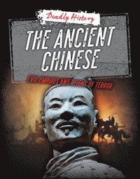 bokomslag The Ancient Chinese: Evil Empires and Reigns of Terror