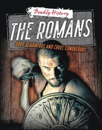 bokomslag The Romans: Gory Gladiators and Cruel Conquerors