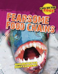 bokomslag Fearsome Food Chains: Biology at Its Most Extreme!
