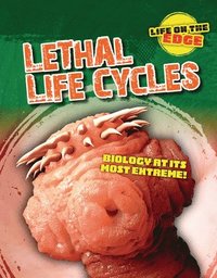 bokomslag Lethal Life Cycles: Biology at Its Most Extreme!