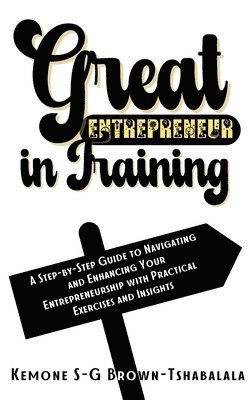 Kemone S-G Brown-Tshabalala - Great Entrepreneur in Training, Inbunden