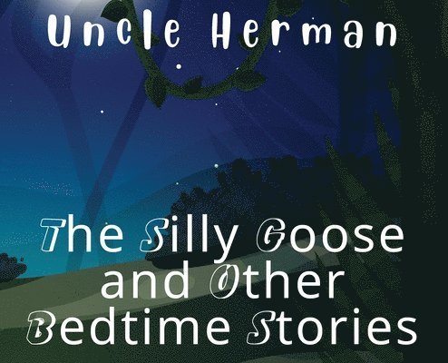 The Silly Goose and Other Bedtime Stories 1