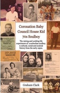 bokomslag Coronation Baby, Council House Kid, The 1970s