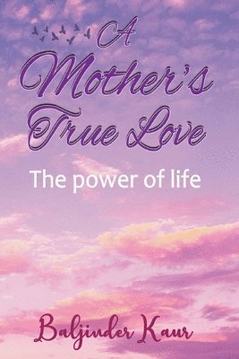 Baljinder Kaur - Mother's True Love, Häftad. Tillgänglighet: Lägg i varukorg