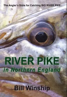 Bill Winship - RIVER PIKE in Northern England, Inbunden. Tillgänglighet: Lägg i varukorg